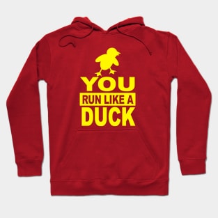 You Run Like a Duck Hoodie